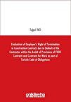 Evaluation of Employer's Right of Termination in Construction Contracts due to Default of the Contractor within the Ambit of Provisions of FIDIC Contracts and Contracts for Work as part of Turkish Code of Obligations