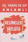 Eş, Yakın ve Zıt Anlamlı Kelimeler Sözlüğü