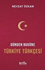 Dünden Bugüne Türkiye Türkçesi