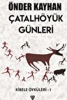 Çatalhöyük Günleri / Kibele Öyküleri 1