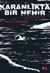 Karanlıkta Bir Nehir & Kuzey Kore'den Bir Kaçış Öyküsü / Masaji Ishikawa