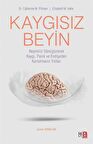 Kaygısız Beyin & Beyninizi Dönüştürerek Kaygı, Panik ve Endişeden Kurtulmanın Yolları / Dr. Catherine M. Pittman