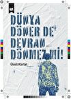Dünya Döner De Devran Dönmez Mi ?