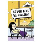 Kovun Beni Bu Okuldan!