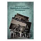 Sessizliğin Sesi 2: Diyarbakırlı Ermeniler Konuşuyor