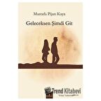 Geleceksen Şimdi Git