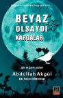 Beyaz Olsaydı Kargalar / Abdullah Akgül