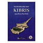 Kurtarılmış Ada Kıbrıs - 1974 Barış Harekatı