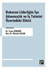 Babacan Liderliğin İşe Adanmışlık ve İş Tatmini Üzerindeki Etkisi / Doç. Dr. Hüseyin Aslan