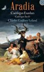 Aradia Cadılığın Esasları - Charles Godfrey Leland
