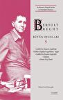 Bertolt Brecht Bütün Oyunları 5 / Açıklamalı Büyük Berlin ve Frankfurt Baskısı / Bertolt Brecht