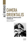 Camera Orientalis & Ortadoğu Fotoğrafçılığının Yansımaları / Ali Behdad
