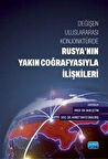 Değişen Uluslararası Konjonktürde Rusya'nın Yakın Coğrafyasıyla İlişkileri / Kolektif