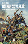 Balkan Savaşları1912-1913 / Jacob Gould Schurman