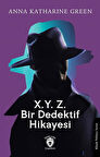 X.Y. Z.Bir Dedektif Hikayesi / Anna Katharine Green