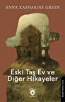 Eski Taş Ev ve Diğer Hikayeler / Anna Katharine Green