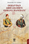 Osman’dan Abdülhamid’e Osmanlı Hanedanı
