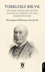 Türklerle Bir Yıl Seyahat Eskizleri İçinde Sultan'ın Avrupa ve Asya Hakimiyetleri / Warington Wilkinson Smyth Sir