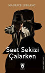 Saat Sekizi Çalarken / Maurice Leblanc