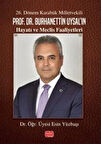 26. Dönem Karabük Milletvekili Prof.Dr. Burhanettin Uysal'ın Hayatı ve Meclis Faaliyetleri / Dr. Öğr. Üyesi Esin Yüzbaşı
