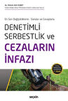 En Son Değişikliklerle - Sorular ve Cevaplarla Denetimli Serbestlik ve Cezaların İnfazı