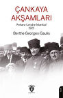 Çankaya Akşamları & Ankara-Londra-İstanbul 1921 / Berthe Georges-Gaulis