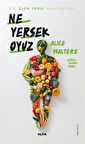 Ne Yersek Oyuz & Bir 'Slow Food' Manifestosu / Alice Waters