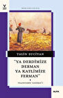 Ya Derdimize Derman Ya Katlimize Ferman & Vilayetlerin Tanzimat'ı / Talin Suciyan