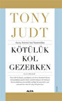 Kötülük Kol Gezerken / Tony Judt