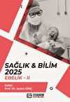 Sağlık - Bilim 2025: Ebelik II / Doç. Dr. Ayten Dinç