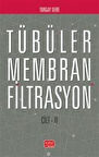 Tübüler Membran Filtrasyon (Cilt II) / Turgay Dere