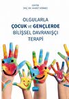 Olgularla Çocuk ve Gençlerde Bilişsel Davranışçı Terapi