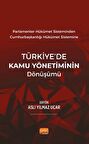 Parlamenter Hükümet Sisteminden Cumhurbaşkanlığı Hükümet Sistemine Türkiye’de Kamu Yönetiminin Dönüşümü