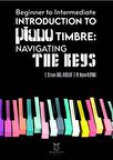 Beginner To Intermediate Introduction To Piano Timbre: Navıgatıng The Keys