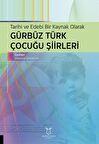 Tarihi ve Edebi Bir Kaynak Olarak Gürbüz Türk Çocuğu Şiirleri
