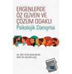 Ergenlerde Öz Güven ve Çözüm Odaklı Psikolojik Danışma