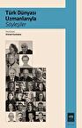 Türk Dünyası Uzmanlarıyla Söyleşiler