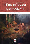 Türk Dünyası Şamanizmi & Ruhlar ve Tanrılar Arasında / Dr. Hasan Kızıldağ