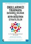 Okullarımızı Travmaya Dayanıklı Kılmak İçin - Beyin Değiştiren Stratejiler