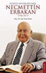 Siyasete Adanmış Bir Ömür: Necmettin Erbakan (1926-2011)