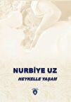 Nurbiye Uz Heykelle Yaşam / Ayfer Uz