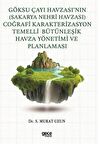 Göksu Çayı Havzası’nın (Sakarya Nehri Havzası) Coğrafi Karakterizasyon Temelli Bütünleşik Havza Yönetimi ve Planlaması