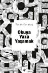 Okuya Yaza Yaşamak / Turan Karataş