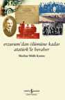 Erzurum dan Ölümüne Kadar Atatürk le Beraber