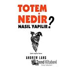 Totem Nedir? Nasıl Yapılır?