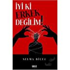 İyi ki Erkek Değilim