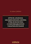 Güncel Anayasal Gelişmeler Bağlamında Türk Hukukunda Cumhurbaşkanının Tarafsızlığı İlkesi