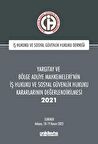Yargıtay ve Bölge Adliye Mahkemeleri'nin İş Hukuku ve Sosyal Güvenlik Hukuku Kararlarının Değerlendirilmesi Semineri 2021