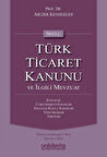 Notlu Türk Ticaret Kanunu ve İlgili Mevzuat / Prof. Dr. Abuzer Kendigelen