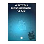 Yapay Zeka Transhümanizm ve Din